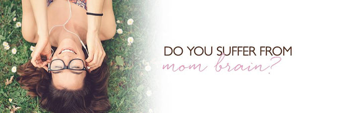 Do you suffer from mom brain?